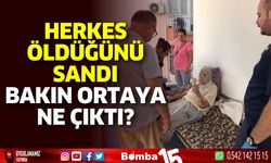 Herkes öldüğünü sandı, bakın ortaya ne çıktı?