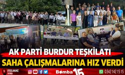 Burdur Ak Parti tam kadro saha çalışmalarını hızlandırdı