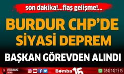 Burdur CHP'de siyasi deprem... Başkan görevden mi alındı?