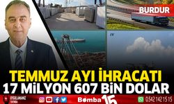 Burdur temmuz ayı ihracatı  17 milyon 607 bin dolar