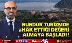 Özboyacı; Burdur turizmde hak ettiği değeri almaya başladı