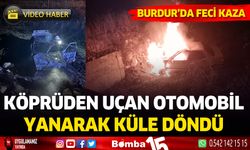 Burdur’da köprüden uçan otomobil yanarak kül oldu: Sürücü son anda kurtarıldı