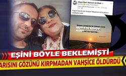 Cezaevinden çıkıp eşini öldürmüştü... İşte  o cinayetin detayları...