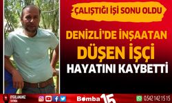 Denizli'de inşaattan düşen işçi hayatını kaybetti