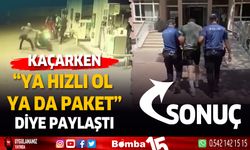 Polisten kaçarken yaptığı paylaşımda sonuç paket