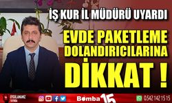 Burdur İş-kur İl Müdürü Yunus Emre Akalın uyardı: Dolandırıcıların yeni yöntemi "Evde ürün paketleme"