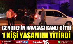 Gençlerin kavgasında kan aktı! 1 kişi yaşamını yitirdi