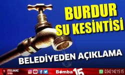 Burdur’da Su Kesintisi! Belediye'den Açıklama Geldi