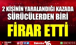 2 kişinin yaralandığı kazada sürücülerden biri firar etti