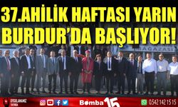 37.Ahilik Haftası yarın Burdur'da başlıyor