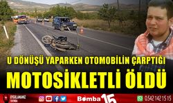 U dönüşü yaparken otomobilin çarptığı motosikletli öldü