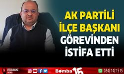 Ak Partili İlçe Başkanı görevinden istifa etti