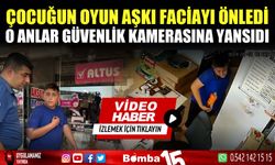 Çocuğun oyun aşkı yangını önledi