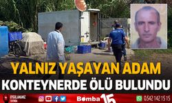 Yalnız yaşayan adam konteynerde ölü bulundu