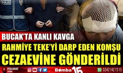 Bucak’ta kanlı kavga: Rahmiye Teke’yi darp eden komşu cezaevine gönderildi