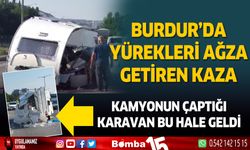 Burdur'da kamyonun çarptığı çekme karavan parçalara ayrıldı