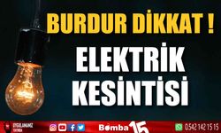 Burdur dikkat! Elektrik kesintisi, işte o liste...