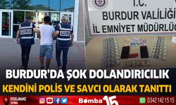 Burdur'da şok dolandırıcılık... Kendini polis ve savcı olarak tanıttı