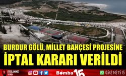 Burdur Gölü, Millet Bahçesi Projesi için iptal kararı verildi