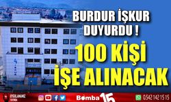 Burdur İŞKUR duyurdu: 100 kişi işe alınacak