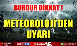 Burdur dikkat! Meteoroloji'den uyarı