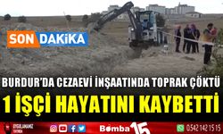 Burdur Cezaevinde kanal inşaatında çalışan işçi toprak altında kaldı