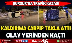 Burdur'da yaptığı kaza sonrası olay yerinden kaçtı