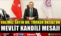 Valimiz Sayın Dr. Türker Öksüz'ün Mevlit Kandili Mesajı