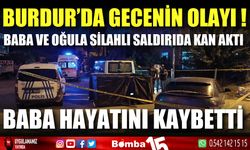 Burdur'da gecenin olayı! Silahlı saldırıda kan aktı