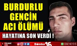 Burdurlu genç hayatına son verdi