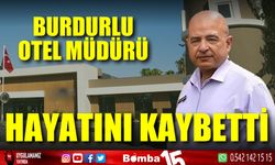 Burdurlu otel müdürü hayatını kaybetti