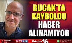 Bucak'ta kayboldu, haber alınamıyor