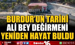 Burdur’un Tarihi Ali Bey Değirmeni yeniden hayat buldu