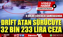 Drift atan sürücüye 32 bin 233 lira para cezası uygulandı