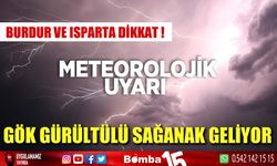 Burdur ve Isparta dikkat! Meteoroloji uyardı, gök gürültülü sağanak yağış geliyor