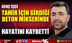 Tamir için girdiği beton mikserinde hayatını kaybetti