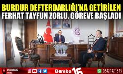 Burdur Defterdarlığı'na getirilen Ferhat Tayfun Zorlu, göreve başladı