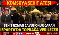 Şehit olan Uzman Çavuş Onur Çapan Isparta’da toprağa verilecek