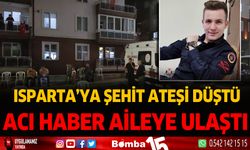 Isparta'ya şehit ateşi düştü