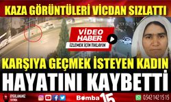 Yolun karşısına geçmek isteyen kadın hayatını kaybetti