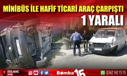 Minibüs ile hafif ticari araç çarpıştı: 1 yaralı