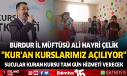 Burdur İl Müftüsü Ali Hayri Çelik, Kur'an kurslarımız açılıyor