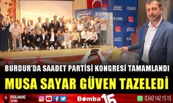 Burdur'da Saadet Partisi Kongresi tamamlandı! Musa Sayar güven tazeledi