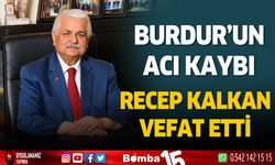 Burdur'un acı kaybı... Recep Kalkan vefat etti