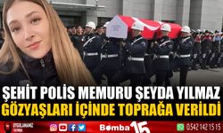 Şehit Polis Şeyda Yılmaz son yolculuğuna uğurlandı