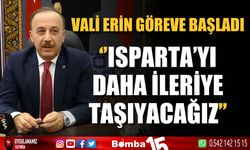 Vali Erin: "Isparta'yı daha ileriye taşıyacağız"