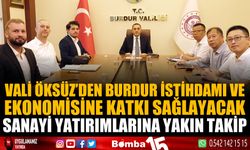 Vali Öksüz'den Burdur istihdamı ve ekonomisine katkı sağlayacak sanayi yatırımlarına yakın takip