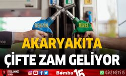 Akaryakıta çifte zam geliyor