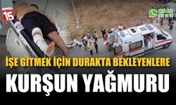 İşe gitmek üzere servis aracı bekleyenler kurşun yağmuruna tutuldu: 1 yaralı