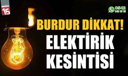 Burdur Dikkat! 22 Ekim 2024 Salı elektrik kesintisi